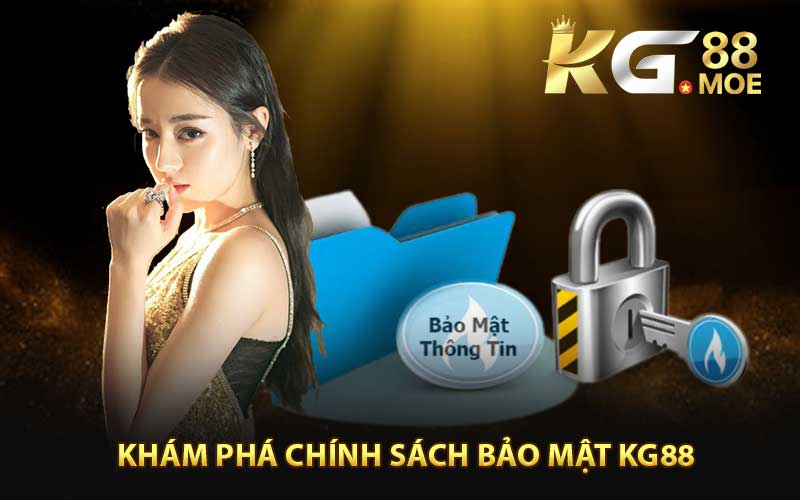 Khám Phá Chính Sách Bảo Mật KG88
