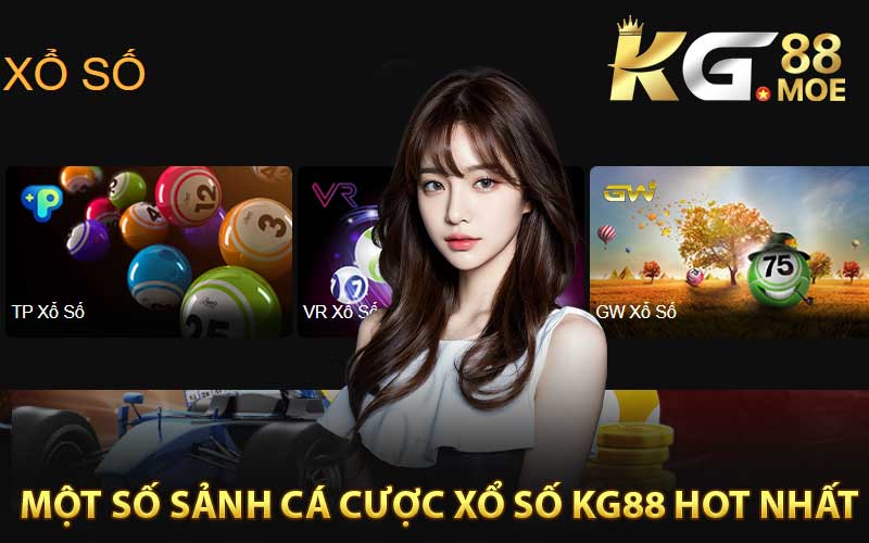 Một Số Sảnh Cá Cược Xổ SốKG88 Hot Nhất 