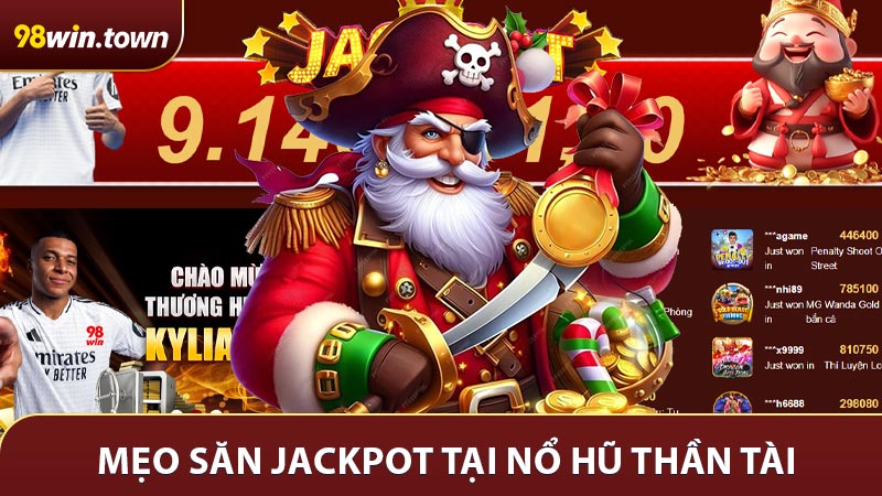 Mẹo săn Jackpot hữu hiệu tại nổ hũ thần tài